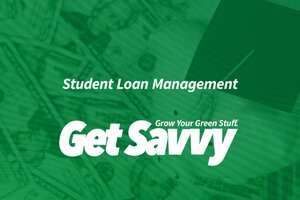 Student Loan Management Get Savvy
