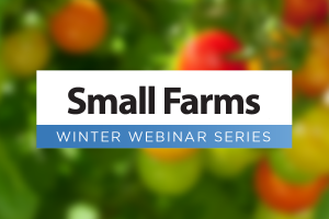 Small Farms Winter Webinar Series
