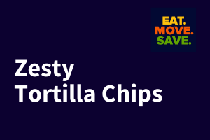 zesty tortialla chips