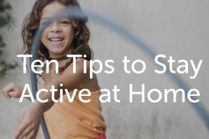 10 Tips to Stay Active at Home