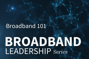 Broadband Leadership Series