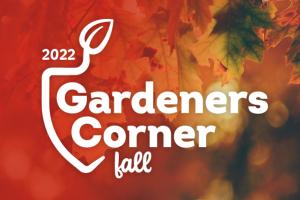 Different colored autumn leaves with text that reads gardeners corner fall 2022.
