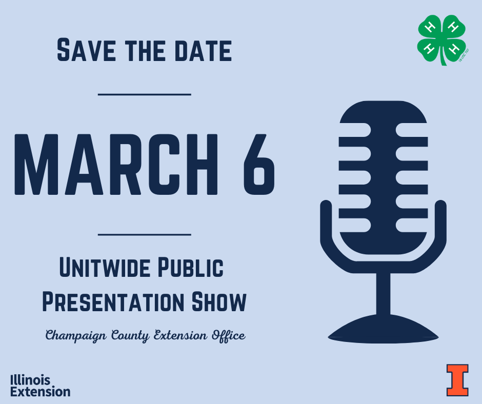 Save the Date, March 6, Unitwide Public Presentation Show, Champaign County Extension Office