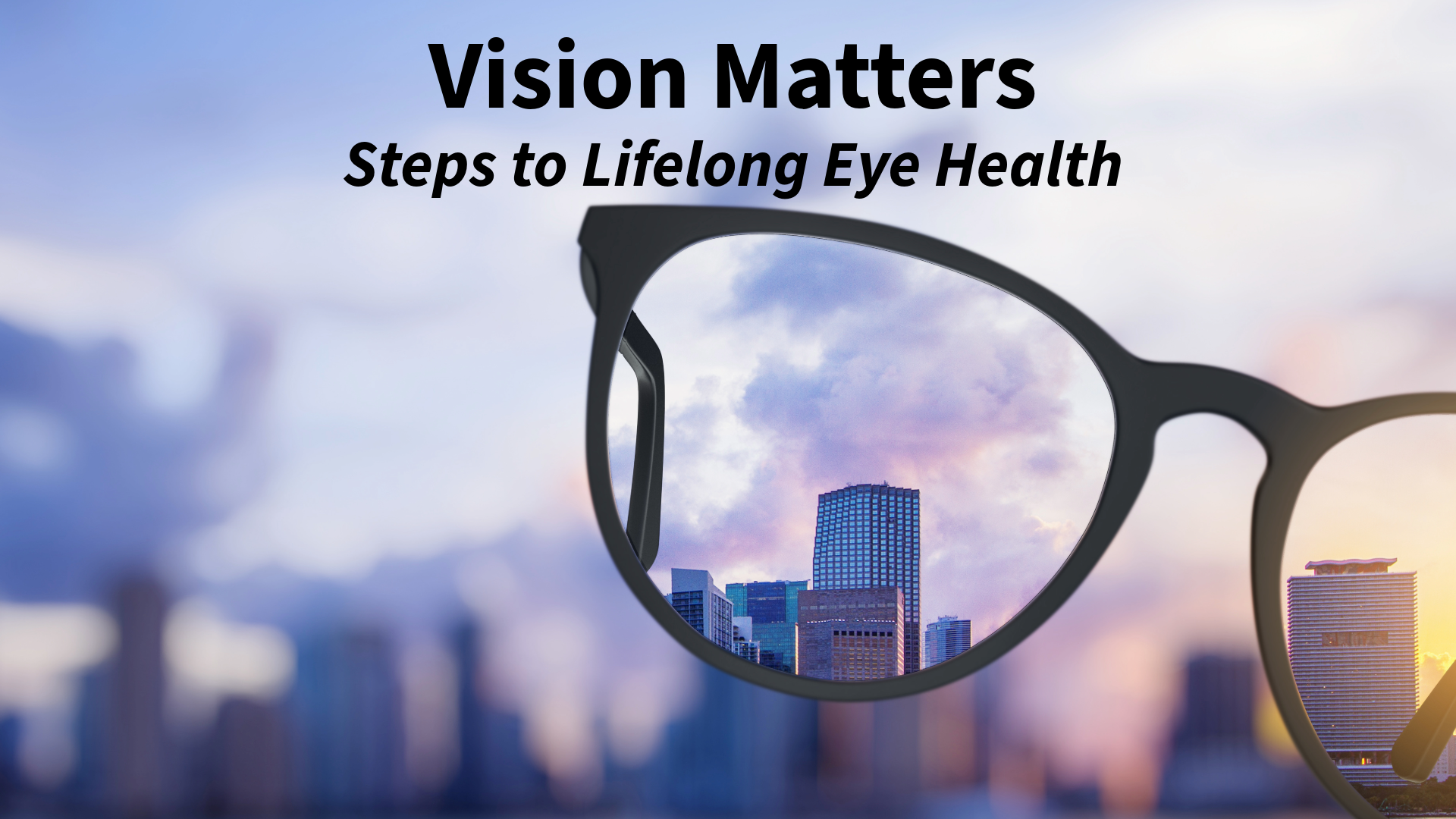 Vision Health Topic Vision Matters: Steps to Lifelong Eye Health | Illinois Extension ...