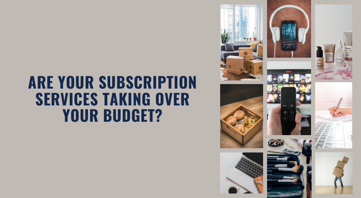 Are your subscription services taking over your budget?
