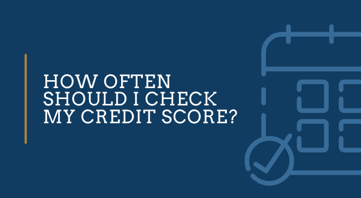 How often should I check my credit score?