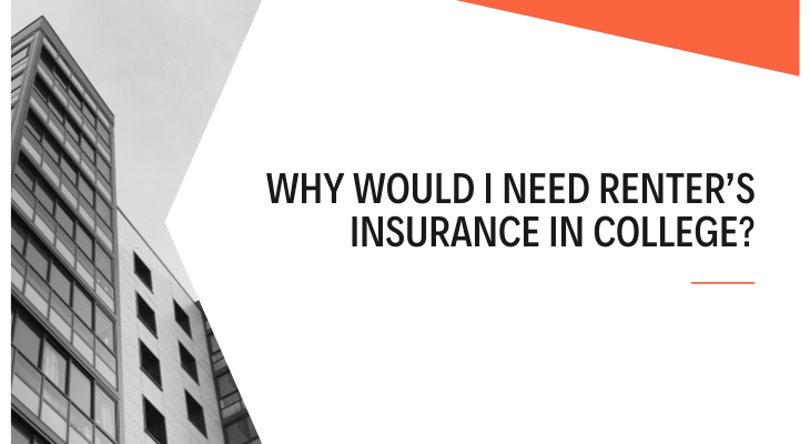 Why would I need renter’s insurance in college?
