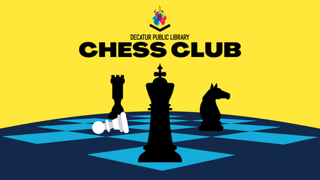Yellow and navy background with black and white chess pieces, including text "Decatur Public Library Chess Club"