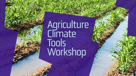 Agriculture Climate Tools Workshop
