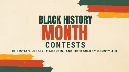 Text in middle reads "Black History Month Contests - Christian, Jersey, Macoupin, and Montgomery County 4-H