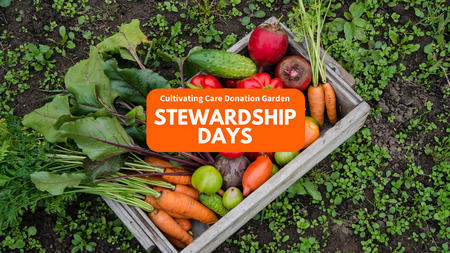 A basket of produce with "Cultivating Care Donation Garden Stewardship Days" text over the top.