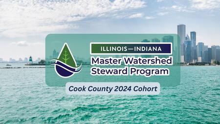Photo of Lake Michigan and Chicago skyline. Text reads: Illinois-Indiana Master Watershed Steward Program, Cook County 2024 Cohort