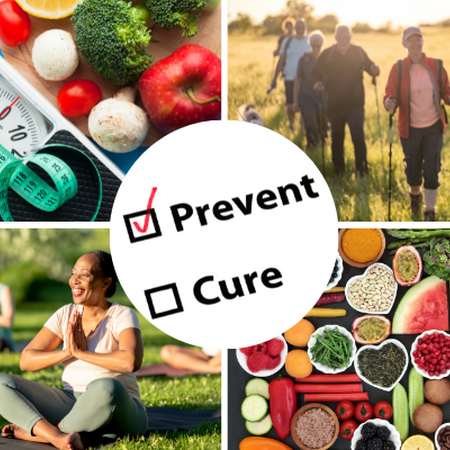 Cluster of images: Image of body weight scale with tape measure, and vegetables; image of group of people walking in field; image of group of people doing yoga outdoors; image of a variety of fruits and vegetables; center image says Prevent with a check marked box, and Cure with a box unmarked