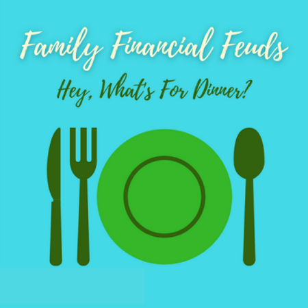 Text says "Family Financial Feuds: Hey, what's for dinner?" with a cartoon image of a plate and silverware