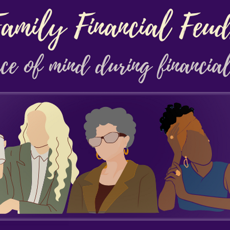 "Family Financial Feuds Find peace of mind during financial changes"