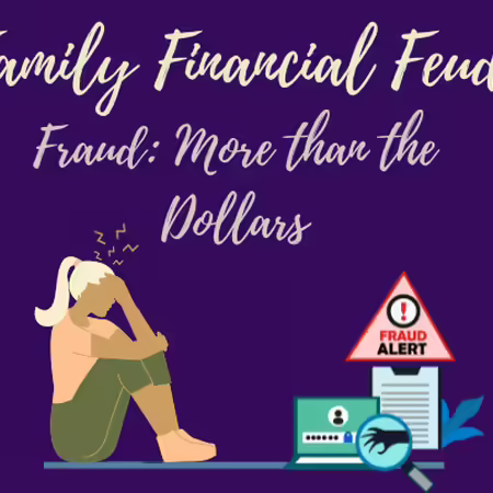 Purple background with "Family Financial Feuds" and "Fraud: More than the Dollars", with a graphic depicting a person and fraud symbols 