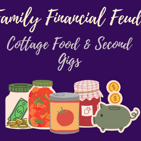 "Family Financial Feuds Cottage Food & Second Gigs" with images of cans, jars, and a piggy bank