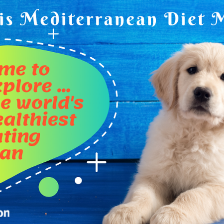 May is Mediterranean Diet Month: Golden retriever puppy saying Time to Explore the world's healthiest eating plan