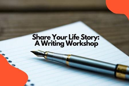 notepad and pen on a wooden table; text reads Share Your Life Story: A Writing Workshop