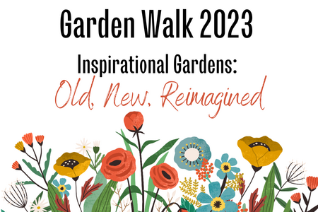 Garden Walk 2023 - Inspirational Gardens: Old, New, Reimagined