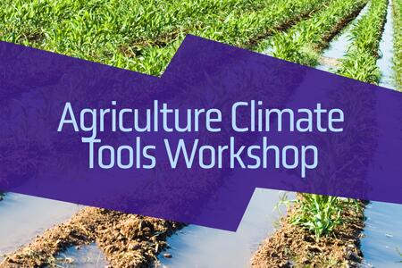 Agriculture Climate Tools Workshop