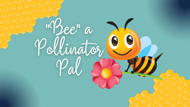 Bee with a flower, including text "Bee a pollinator pal"
