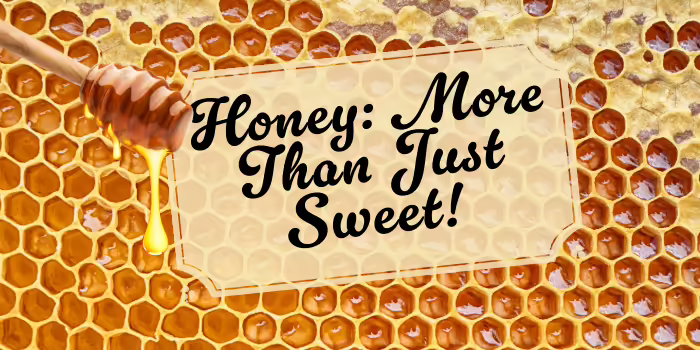 Honeycomb filled with golden honey, featuring a honey dipper dripping honey over a banner displaying the text “Honey: More Than Just Sweet!” in the center.