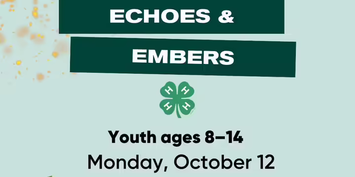 Echoes and Embers 4-H event for 8-14 year olds
