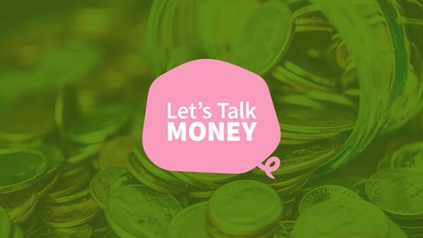 green coins in background with pink piggy bank in front with white lettering "Let's Talk Money"