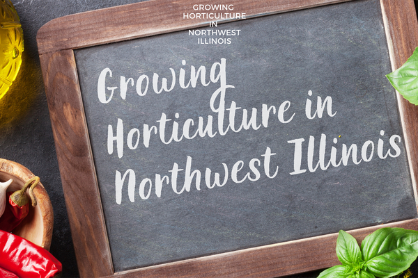 Growing horticulture in Northwest Illinois written on a chalkboard