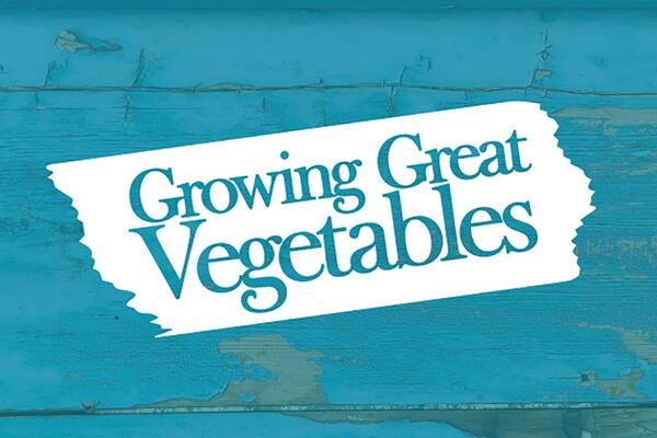 Growing Great Vegetables