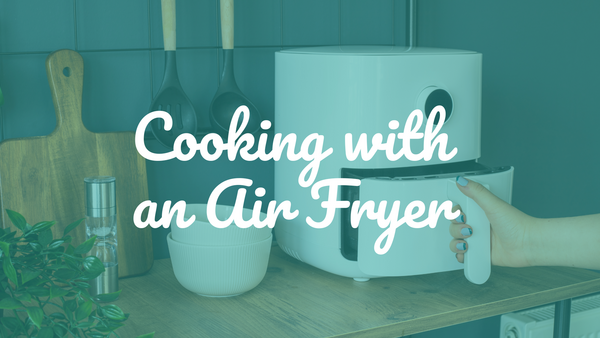 Cooking with an Air Fryer