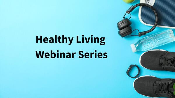 Healthy Living Webinar Series