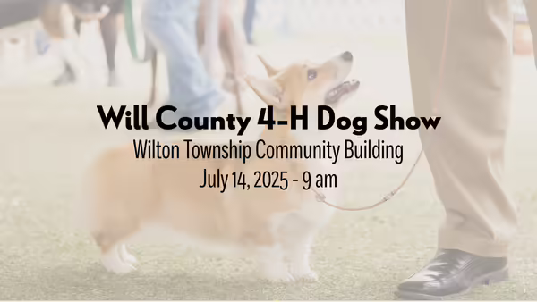 Will County 4-H Dog Show Wilton Township Commumity Building July 14, 2025 - 9 am