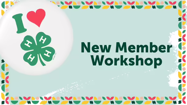 I love/heart 4-H button with text "New Member Workshop"