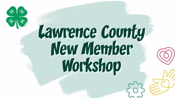heart, hands, and gear icons with paint brush stroke and text "Lawrence County New Member Workshop" and the 4-H clover