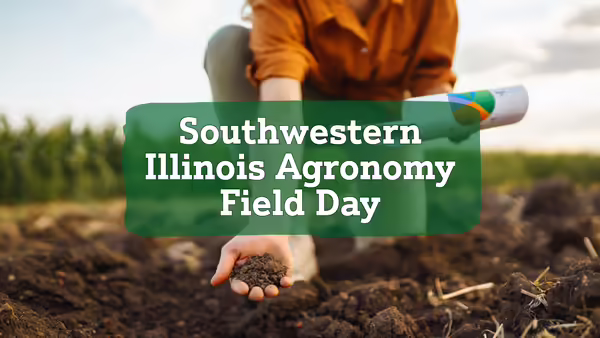 A person examining soil in a farm field. Large text over a green banner reads, "Southwestern Illinois Agronomy Field Day.