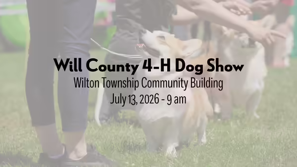 Will County 4-H Dog Show Wilton Township Community Building July 13, 2026 - 9 AM