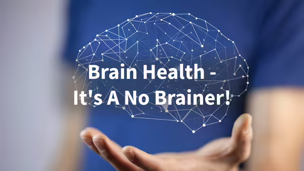 Brain Health - It's A No Brainer