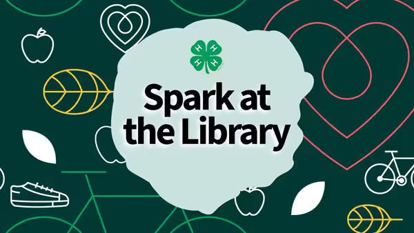 illustrations of a heart, leaf, bike, shoe, and other items with text "Spark at the Library" and the 4-H clover
