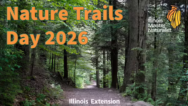 A shaded wooded path with the text "Nature Trails Day 2026" along with the Illinois Master Naturalist and Illinois Extension logos.