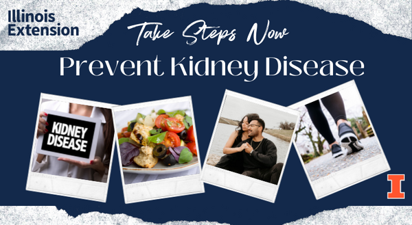 Take Steps Now Prevent Kidney Disease. Medical sign kidney disease, healthy salad, husband and wife, person walking. University Logo and Block I