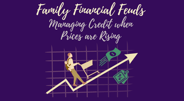 Purple background with "Family Financial Feuds" and "Managing Credit when Prices are Rising"