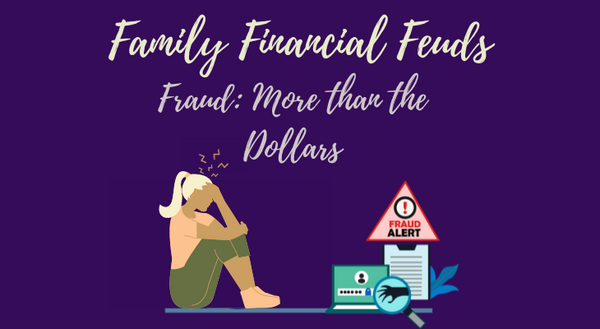 Purple background with "Family Financial Feuds" and "Fraud: More than the Dollars", with a graphic depicting a person and fraud symbols 