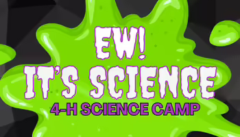 Lime green slime splatter on a black background. Text reads Ew! It's science 4-H Science Camp