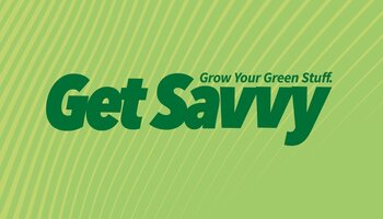 Get Savvy Grow Your Green Stuff