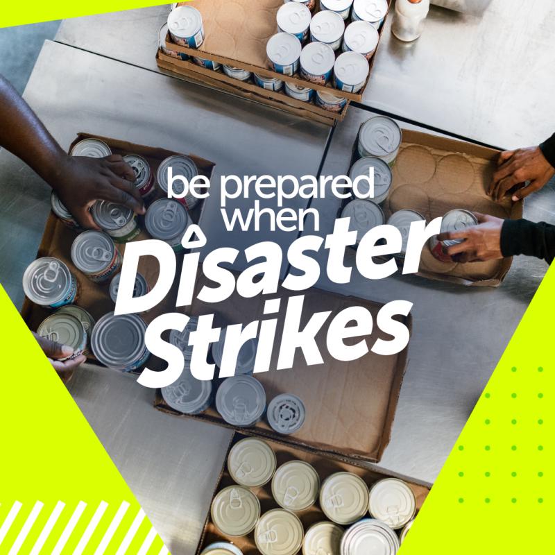 Be prepared when disaster strikes