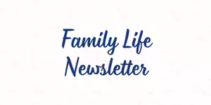 Family Life Newsletter