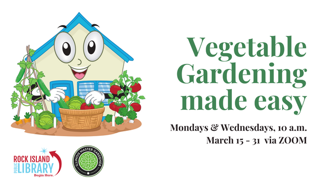 Cartoon house with vegetables, text saying Vegetable Gardening Made Easy, Mon & Wed 10 am, March 15-31 via Zoom