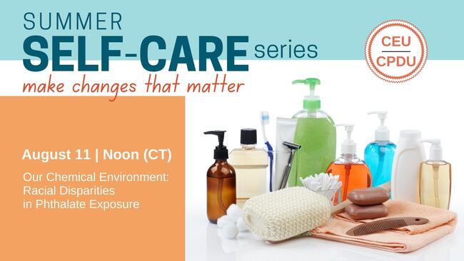 Our Chemical Environment: Racial Disparities in Phthalate Exposure | Summer Self-Care Series